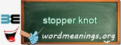 WordMeaning blackboard for stopper knot